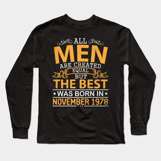 All Men Are Created Equal But The Best Was Born In November 1978 Happy Birthday To Me Papa Dad Son Long Sleeve T-Shirt by bakhanh123